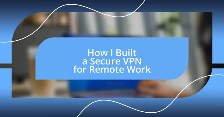 How I Built a Secure VPN for Remote Work