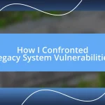 How I Confronted Legacy System Vulnerabilities