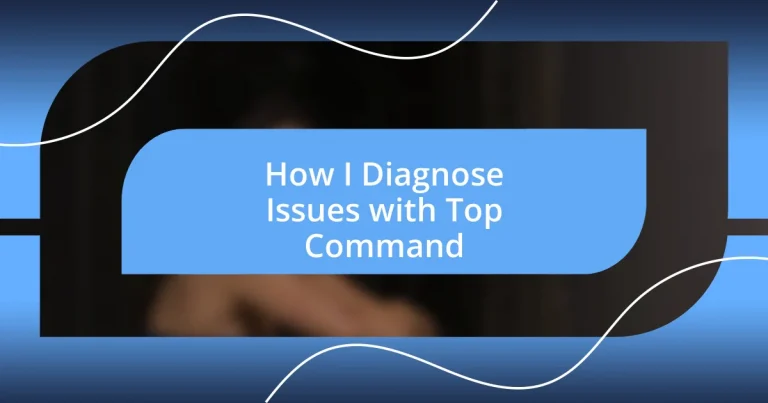 How I Diagnose Issues with Top Command