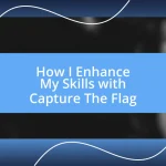 How I Enhance My Skills with Capture The Flag