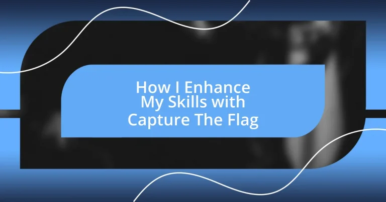 How I Enhance My Skills with Capture The Flag