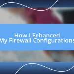 How I Enhanced My Firewall Configurations