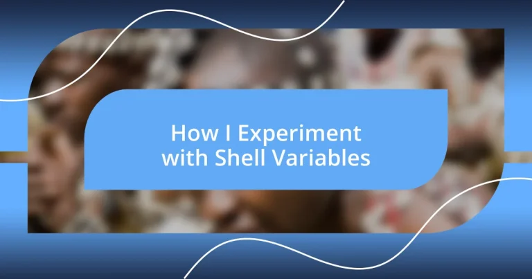 How I Experiment with Shell Variables