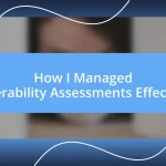 How I Managed Vulnerability Assessments Effectively