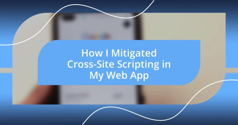 How I Mitigated Cross-Site Scripting in My Web App