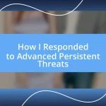 How I Responded to Advanced Persistent Threats