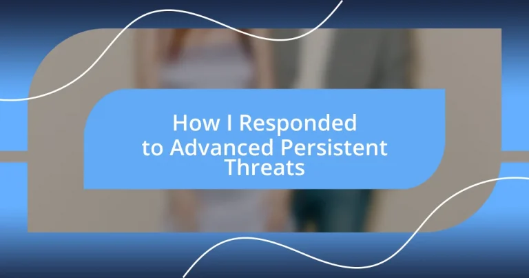 How I Responded to Advanced Persistent Threats