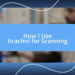 How I Use Arachni for Scanning