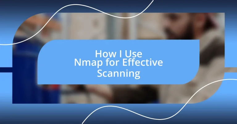 How I Use Nmap for Effective Scanning