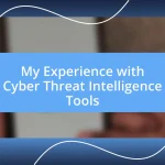 My Experience with Cyber Threat Intelligence Tools