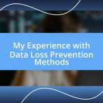 My Experience with Data Loss Prevention Methods