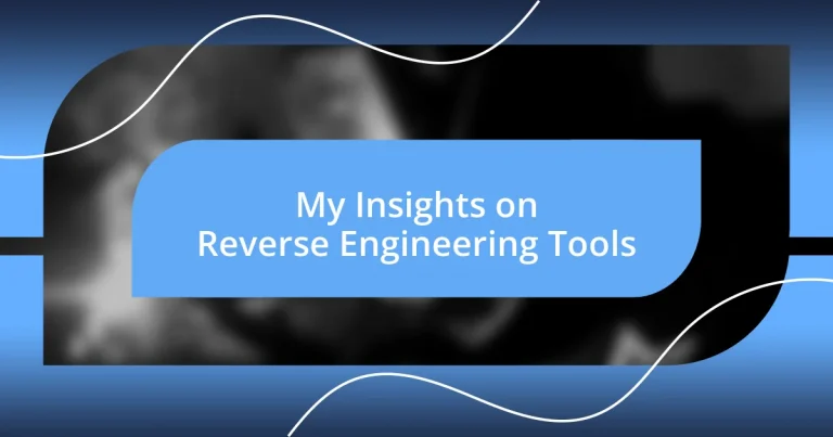 My Insights on Reverse Engineering Tools