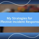 My Strategies for Effective Incident Response