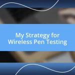 My Strategy for Wireless Pen Testing