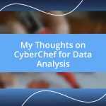 My Thoughts on CyberChef for Data Analysis