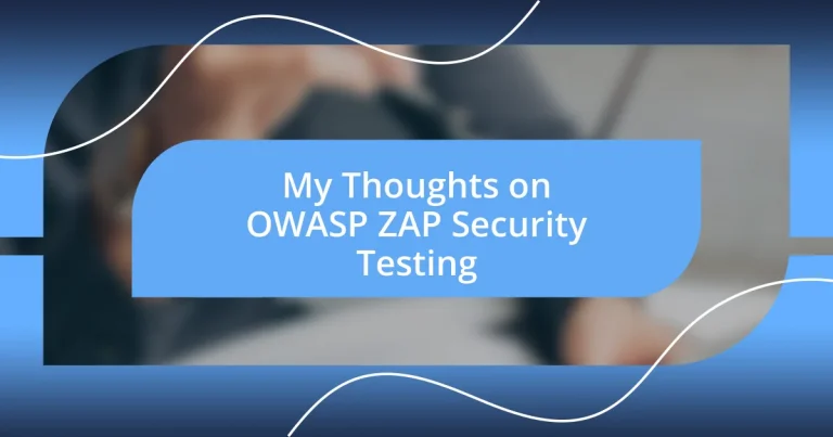 My Thoughts on OWASP ZAP Security Testing