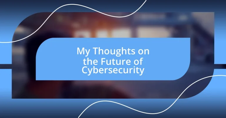 My Thoughts on the Future of Cybersecurity