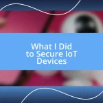 What I Did to Secure IoT Devices