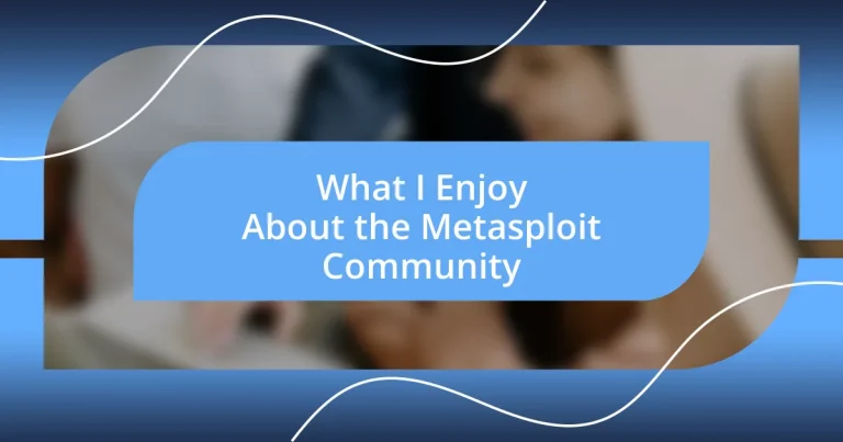 What I Enjoy About the Metasploit Community