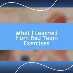 What I Learned from Red Team Exercises