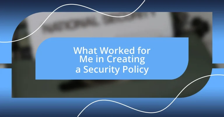 What Worked for Me in Creating a Security Policy