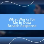 What Works for Me in Data Breach Response