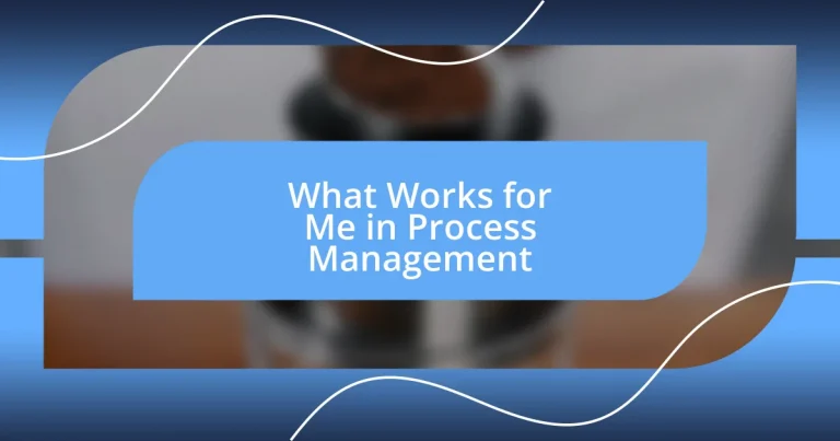 What Works for Me in Process Management