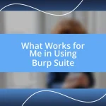 What Works for Me in Using Burp Suite