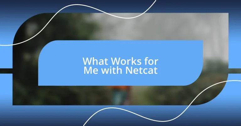 What Works for Me with Netcat