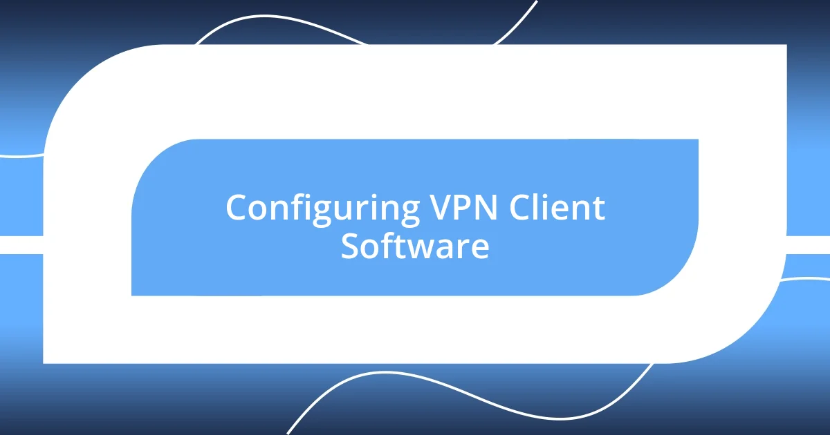 Configuring VPN Client Software