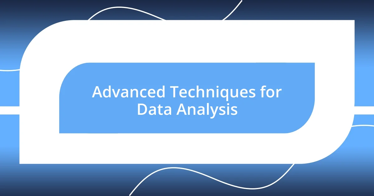 Advanced Techniques for Data Analysis